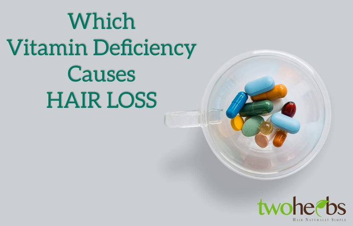 Which Vitamin Deficiency Causes Hair Loss?